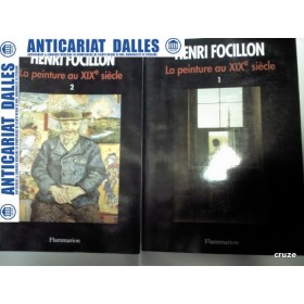 LA PEINTURE AU XIX siecle - HENRI FOCILLON -2 volume -Editura Flammarion 1991