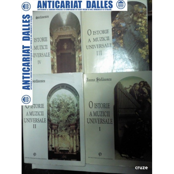 O ISTORIE A MUZICII UNIVERSALE - IOANA STEFANESCU - 4 volume