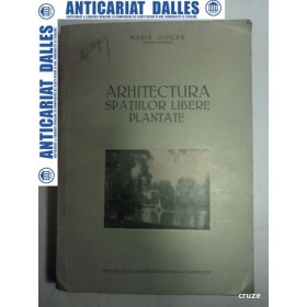 ARHITECTURA SPATIILOR LIBERE PLANTATE -MARIA GOICEA ( este editia a 2a a cartii Arhitectura spatiilor verzi)