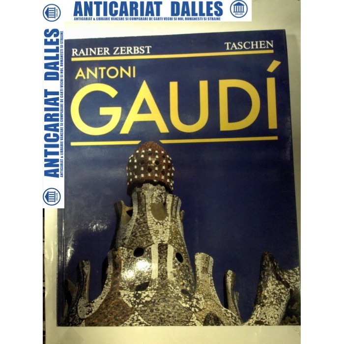 ALBUM Antoni GAUDI - Rainer Zerbst - album in limba franceza ALBUM Antoni GAUDI - Rainer Zerbst - album in limba franceza