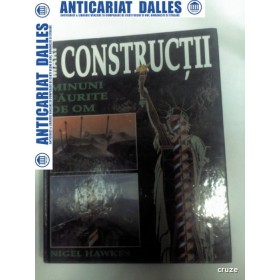 MARI CONSTRUCTII - MINUNI FAURITE DE OM - NIGEL HAWKES