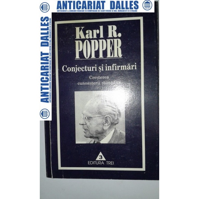 CONJECTURI SI INFIRMARI -Cresterea cunoasterii stiintifice -Karl.R. POPPER