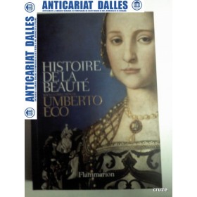 HISTOIRE DE LA BEAUTE -UMBERTO ECO (Istoria frumusetii in limba franceza)