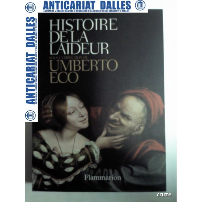 HISTOIRE DE LA LAIDEUR -UMBERTO ECO (Istoria uratului in limba franceza) HISTOIRE DE LA LAIDEUR -UMBERTO ECO (Istoria uratului in limba franceza)