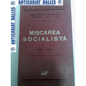 MISCAREA SOCIALISTA - I.C.ATANASIU -VOLUMUL 1 - 1881-1900