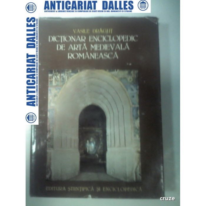 DICTIONAR ENCICLOPEDIC DE ARTA MEDIEVALA ROMANEASCA -Vasile Dragut