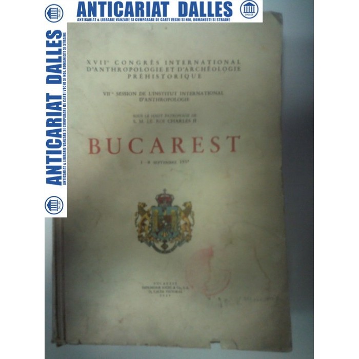 BUCAREST 1 -8 SEPTEMBRIE 1937 (XVII Congres International D'Anthropologie et Archeologie Prehistorique)