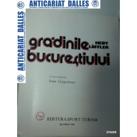 GRADINILE BUCURESTIULUI - album foto de Hedy Loffler