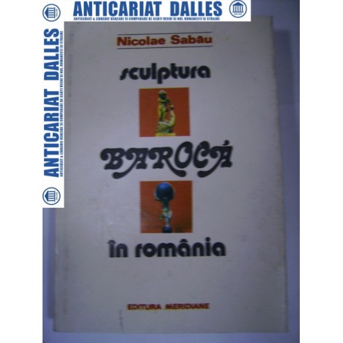 Sculptura baroca in Romania (sec.XVII-XVIII)-Nicolae Sabau Sculptura baroca in Romania (sec.XVII-XVIII)-Nicolae Sabau