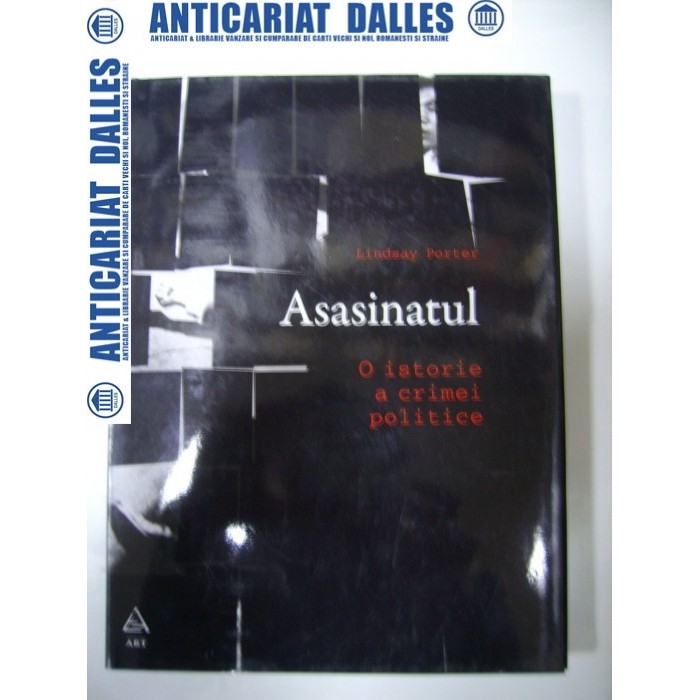 ASASINATUL  -O ISTORIE A CRIMEI  POLITICE - Lindsay Porter -2010
