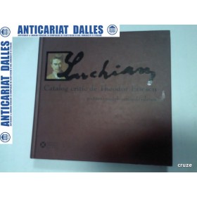 STEFAN LUCHIAN -CATALOG CRITIC DE THEODOR ENESCU - 2007