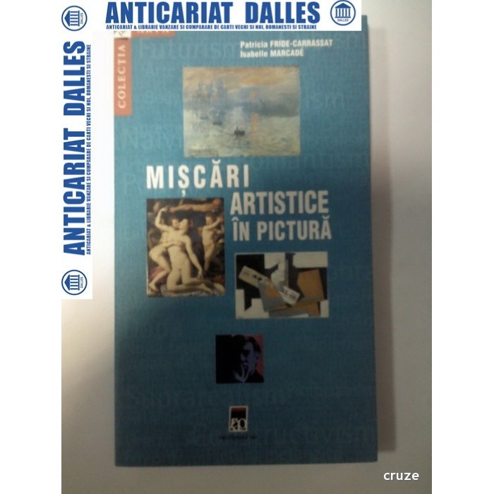 MISCARI ARTISTICE IN PICTURA - Patricia Fride-Carrassat si Isabella Marcade-  Larousse/Rao