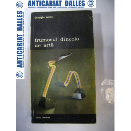 FRUMOSUL DINCOLO DE ARTA - Gheorghe ACHITEI (autograf si dedicatie) FRUMOSUL DINCOLO DE ARTA - Gheorghe ACHITEI (autograf si dedicatie)