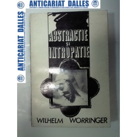 ABSTRACTIE SI INTROPATIE - Wilhelm WORRINGER