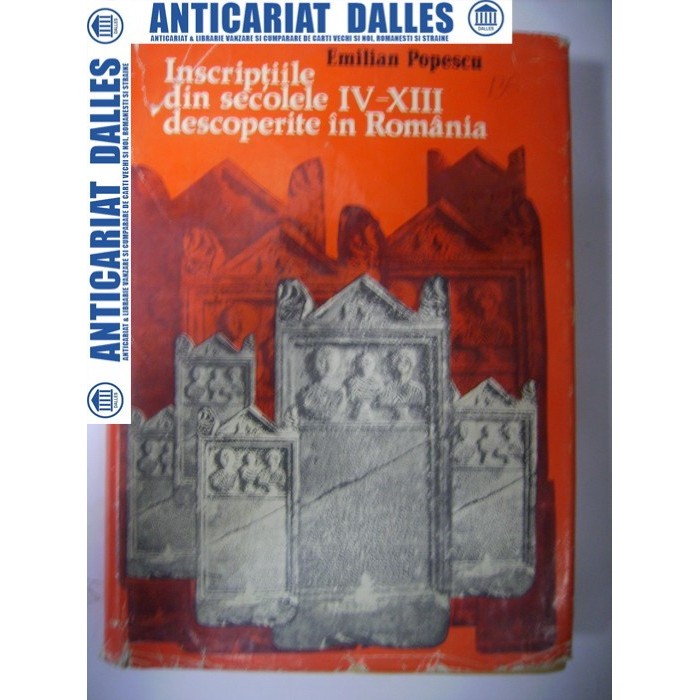 Inscriptiile din secolele IV -XIII descoperite in Romania