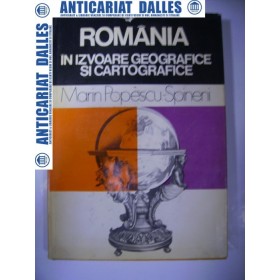Romania in izvoare geografice si cartografice -Marin Popescu-Spineni