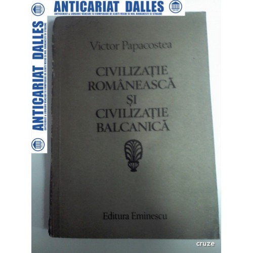CIVILIZATIA ROMANEASCA SI CIVILIZATIA BALCANICA -Victor PAPACOSTEA CIVILIZATIA ROMANEASCA SI CIVILIZATIA BALCANICA -Victor PAPACOSTEA
