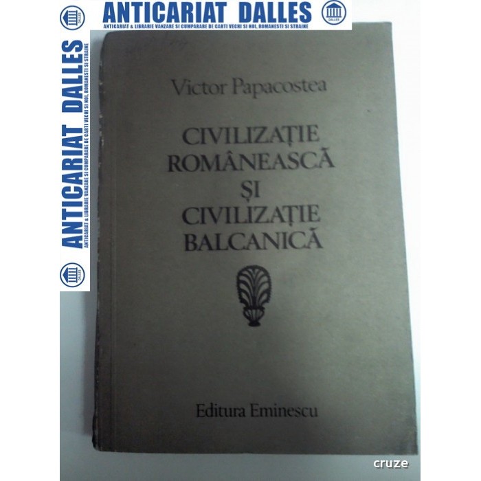 CIVILIZATIA ROMANEASCA SI CIVILIZATIA BALCANICA -Victor PAPACOSTEA CIVILIZATIA ROMANEASCA SI CIVILIZATIA BALCANICA -Victor PAPACOSTEA