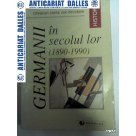 GERMANII IN SECOLUL LOR (1890-1990)-CHRISTIAN CONTE VON KROCKOW