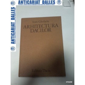 ARHITECTURA DACILOR - Ioan Glodariu