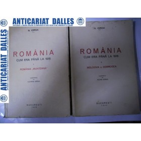 ROMANIA CUM ERA PANA LA 1918 - 2 volume - N. IORGA -1939 ROMANIA CUM ERA PANA LA 1918 - 2 volume - N. IORGA -1939