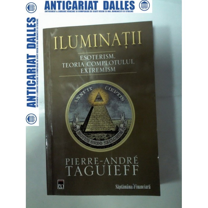 ILUMINATII -Esoterism, Teoria complotului ,Extremism -Pierre Andre Taguieff