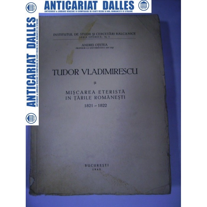 Tudor  Vladimirescu si miscarea eterista in Tarile Romanesti -Andrei Otetea-1945