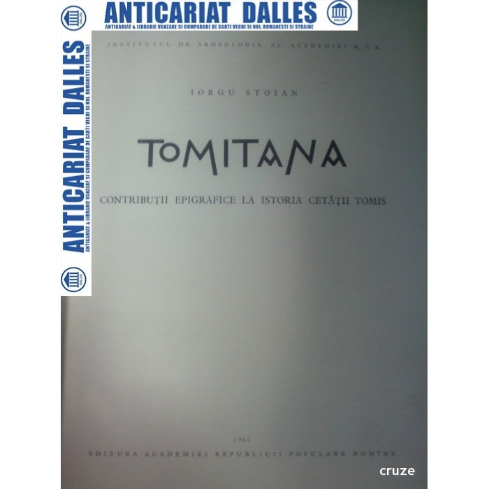 TOMITANA -Contributii epigrafice la istoria Cetatii Tomis -Iorgu Stoian