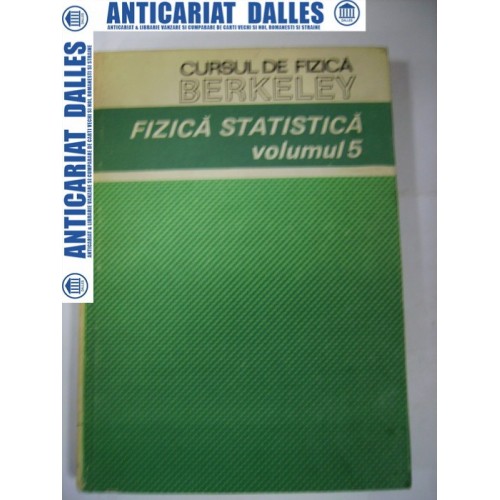 Cursul de fizica BERKELEY -volumul 5 -Fizica statistica Cursul de fizica BERKELEY -volumul 5 -Fizica statistica