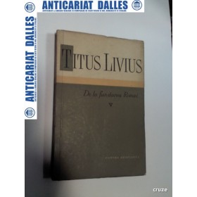 TITUS LIVIUS -DE LA FUNDAREA ROMEI - volumul 5 -( Editura Stiintifica)