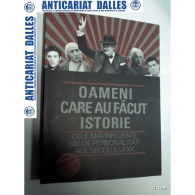 OAMENI CARE AU FACUT ISTORIE -Cele mai influente 100 de personalitati ale secolului XX-Ian Whitelaw /Juluie Whitaker