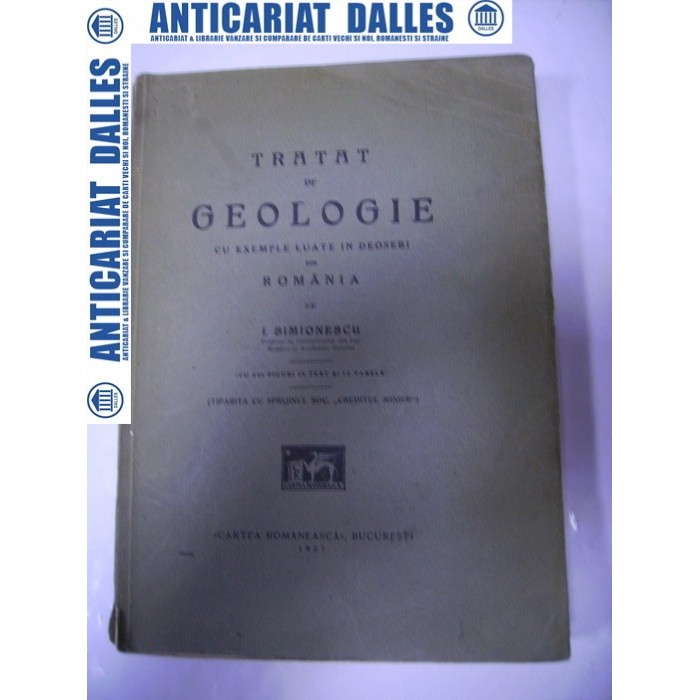 TRATAT DE GEOLOGIE cu exemple luate in deosebi din Romania -I.SIMIONESCU 1927 TRATAT DE GEOLOGIE cu exemple luate in deosebi din Romania -I.SIMIONESCU 1927