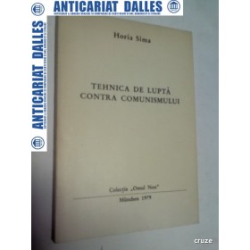 TEHNICA DE LUPTA CONTRA COMUNISMULUI - HORIA SIMA - Munchen 1979 TEHNICA DE LUPTA CONTRA COMUNISMULUI - HORIA SIMA - Munchen 1979