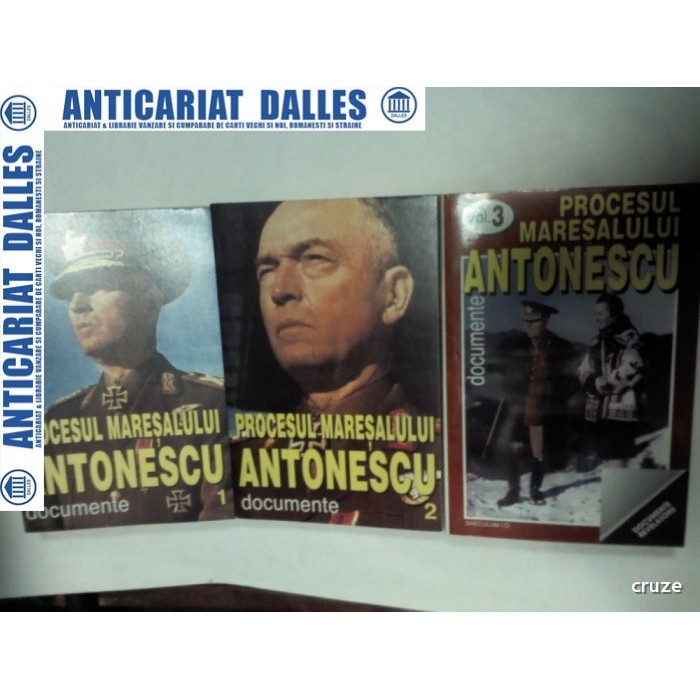 PROCESUL MARESALULUI ANTONESCU -Documente - 3 volume PROCESUL MARESALULUI ANTONESCU -Documente - 3 volume