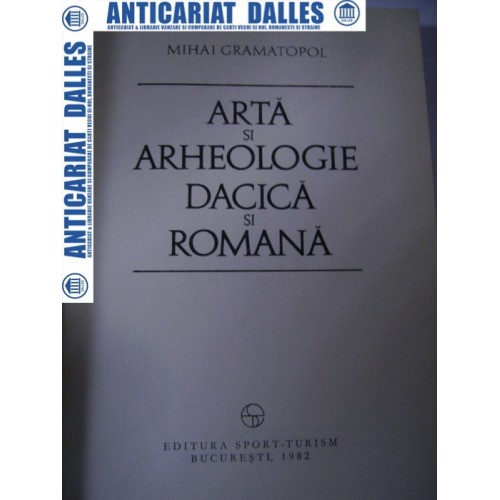 Arta si arheologie dacica si romana -Mihai Gramatopol Arta si arheologie dacica si romana -Mihai Gramatopol