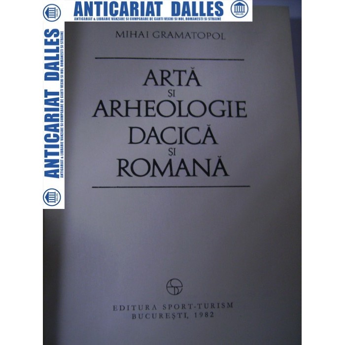 Arta si arheologie dacica si romana -Mihai Gramatopol Arta si arheologie dacica si romana -Mihai Gramatopol