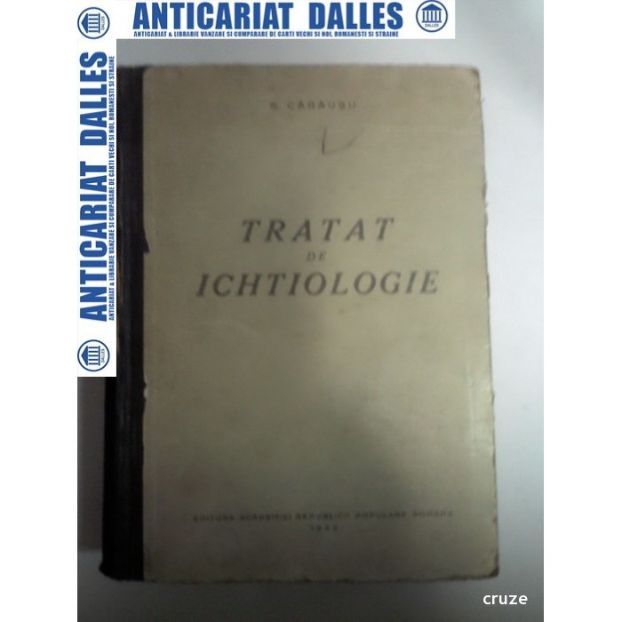 TRATAT DE ICHTIOLOGIE - S.CARAUSU - Editura Academiei 1952