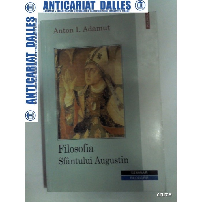 FILOSOFIA SFANTULUI AUGUSTIN - Anton I.Adamut FILOSOFIA SFANTULUI AUGUSTIN - Anton I.Adamut