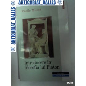 INTRODUCERE IN FILOSOFIA LUI PLATON - VASILE MUSCA