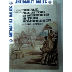 BRESLE, NEGUSTORI SI MESERIASI IN TARA ROMANEASCA 1830-1848-Vladimir Diculescu