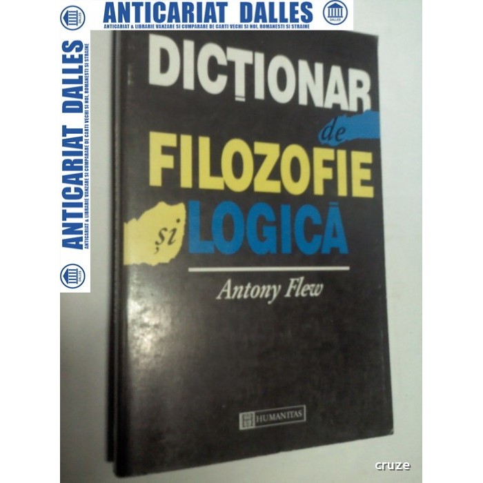 DICTIONAR DE FILOZOFIE SI LOGICA - ANTONY FLEW ( editia cartonata)