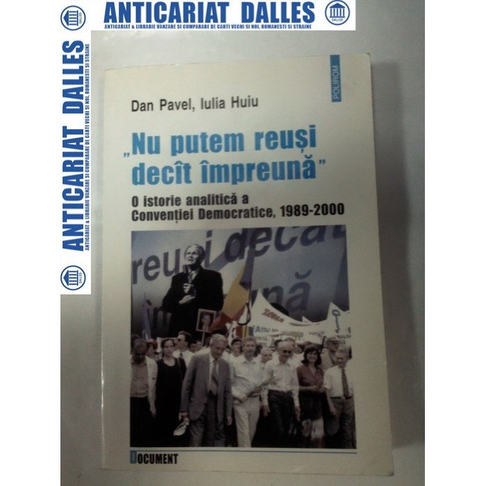 Nu putem reusi decat impreuna-O istorie analitica a Conventiei Democratice 1989-2000 - autograf si dedicatie
