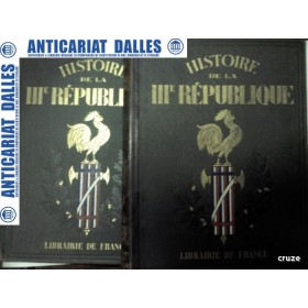 HISTOIRE DE LA  IIIe REPUBLIQUE - 2 volume - Librairie de France - 1932