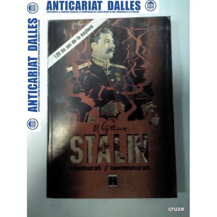 STALIN CENZURAT / NECENZURAT -120 de ani de la nastere