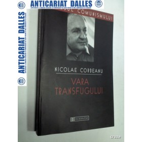 VARA TRANSFUGULUI - NICOLAE CORBEANU (din seria Procesul comunismului) VARA TRANSFUGULUI - NICOLAE CORBEANU (din seria Procesul comunismului)