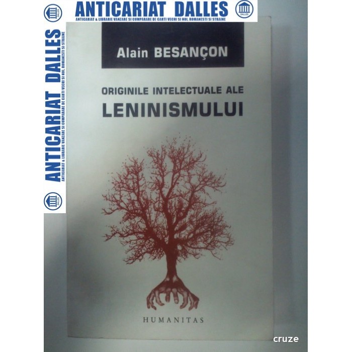 ORIGINILE INTELECTUALE ALE LENINISMULUI - ALAIN BESANCON - Humanitas 2007 ORIGINILE INTELECTUALE ALE LENINISMULUI - ALAIN BESANCON - Humanitas 2007