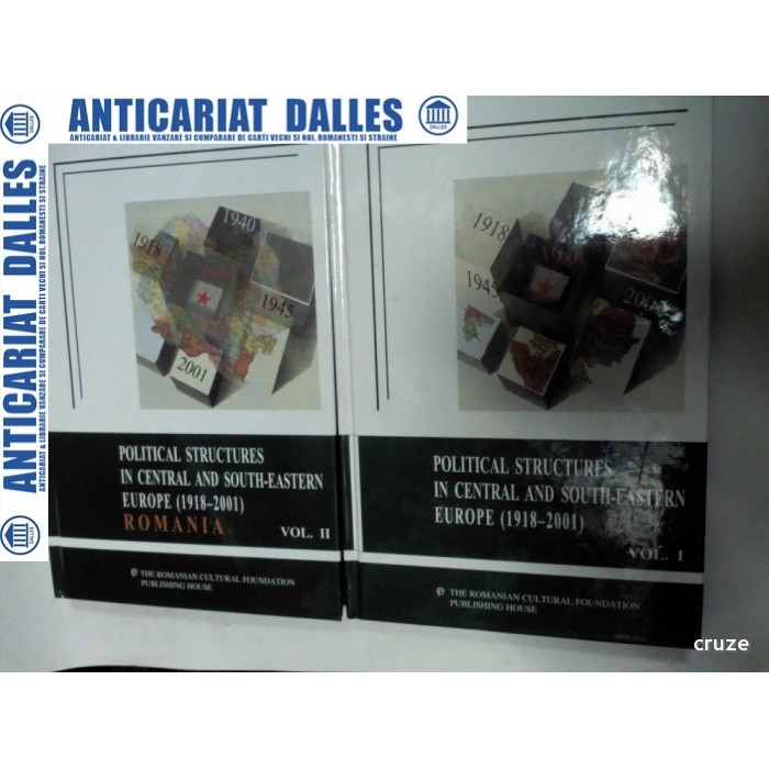 POLITICAL STRUCTURES IN CENTRAL AND SOUTH-EASTERN EUROPE 1918-2001- IOAN SCURTU - 2 volume