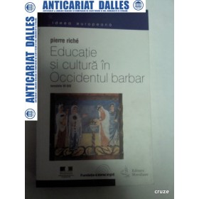 EDUCATIE SI CULTURA IN OCCIDENTUL BARBAR - SEC.VI-VIII - PIERRE RICHE