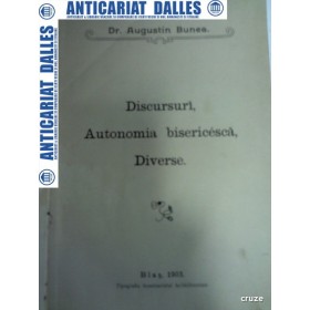 DISCURSURI .AUTONOMIA BISERICEASCA.DIVERSE - Dr. AUGUSTIN BUNEA -1903