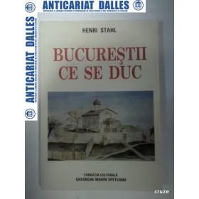 BUCURESTII CE SE DUC -HENRI STAHL -2006